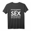 Programming is like Sex - Lustiges Programmierer Shirt für Entwickler mit Humor