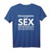 Programming is like Sex - Lustiges Programmierer Shirt für Entwickler mit Humor