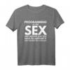 Programming is like Sex - Lustiges Programmierer Shirt für Entwickler mit Humor